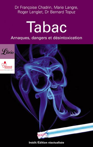 Tabac (Le): ARNAQUES, DANGERS ET DESINTOXICATION