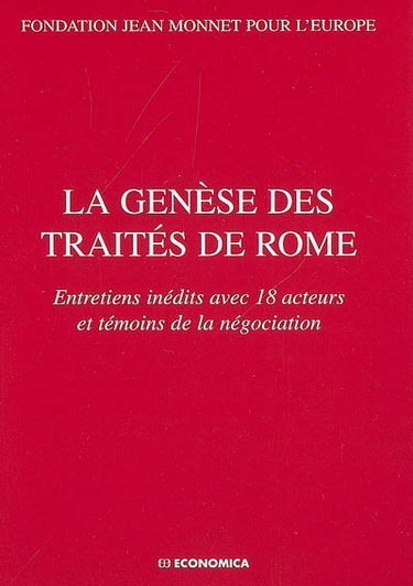 La genèse des traités de Rome : entretiens inédits avec 18 acteurs et témoins de la négociation