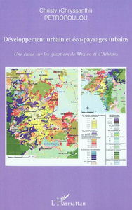 Développement urbain et éco-paysages urbains : une étude sur les quartiers de Mexico et d'Athènes