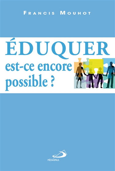 Eduquer, est-ce encore possible ?