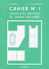 Exercices rapides de dessin industriel. Vol. 1. Généralités