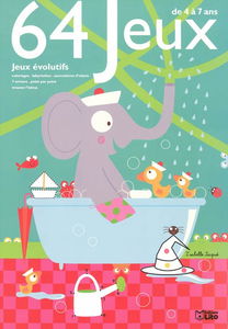 64 jeux évolutifs, de 4 à 7 ans : jeux évolutifs