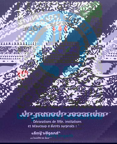 Découpez ce livre ! : les grandes occasions : décorations de fête, invitations et beaucoup d'autres surprises !