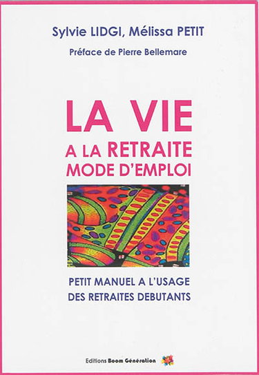 Couverture de La vie à la retraite : mode d'emploi : petit manuel à l'usage des retraités débutants