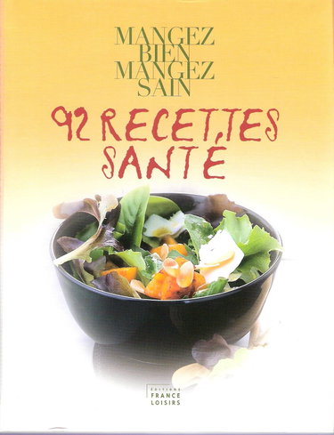 Couverture de Mangez bien, mangez sain : 92 recettes santé