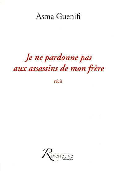 Je ne pardonne pas aux assassins de mon frère : récit