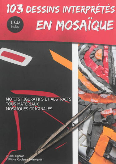 103 dessins interprétés en mosaïque : motifs figuratifs et abstraits, tous matériaux, mosaïques originales