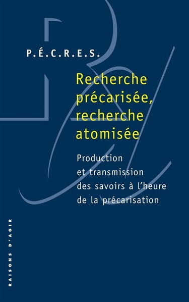 Recherche précarisée, recherche atomisée : production et transmission des savoirs à l'heure de la précarisation