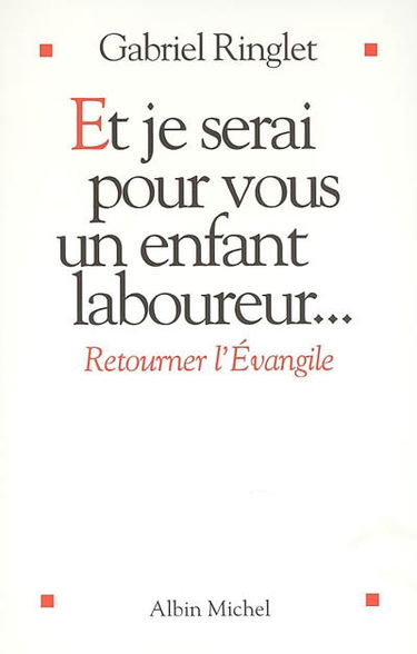 Et je serai pour vous un enfant laboureur... : retourner l'Evangile