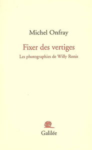 Fixer des vertiges : les photographies de Willy Ronis