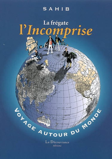 Couverture de La frégate l'Incomprise : voyage autour du monde