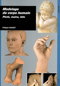 Modelage du corps humain : pieds, mains, tête