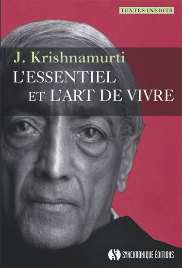 L'essentiel et l'art de vivre : textes inédits