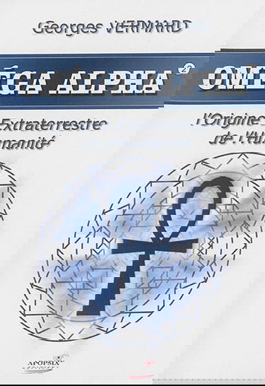 Oméga Alpha. Vol. 2. L'origine extraterrestre de l'humanité