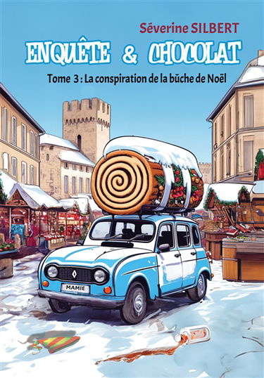 Enquête et chocolat- tome 3 : La conspiration de la bûche de Noël