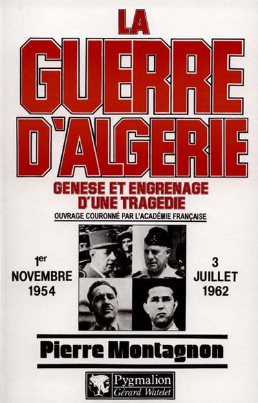 La Guerre d'Algérie : genèse et engrenage d'une tragédie, 1er.11.1954-3.07.1962