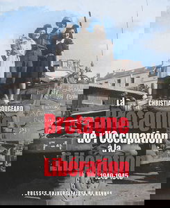 La Bretagne : de l'Occupation à la Libération : 1940-1945