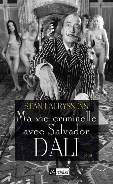Ma vie criminelle avec Salvador Dali