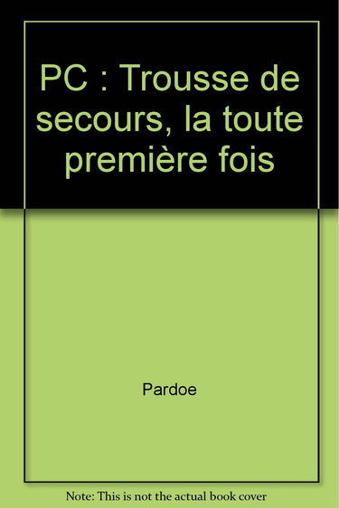 PC: Trousse de secours, la toute première fois