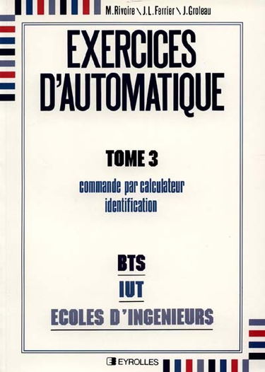 Exercices d'automatique. Vol. 3. Commande par calculateur, identification
