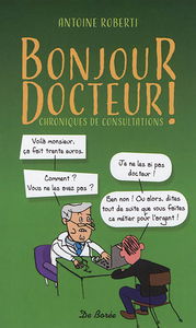 Bonjour docteur ! : chroniques de consultations