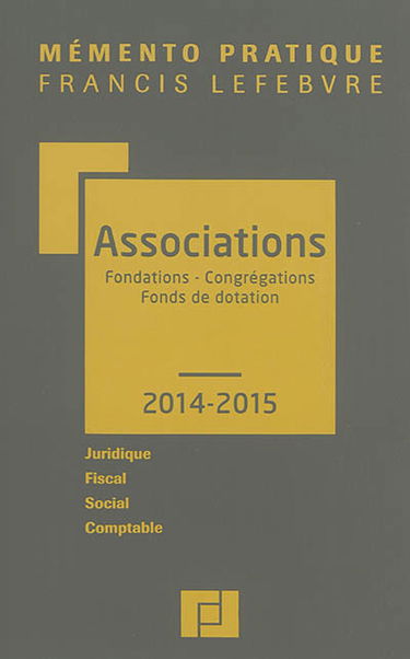 Associations, fondations, congrégations, fonds de dotation : juridique, fiscal, social, comptable : 2014-2015