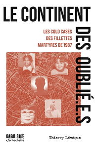 Le continent des oublié.e.s : les cold cases des fillettes martyres de 1987
