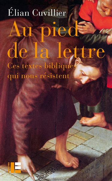 Couverture de Au pied de la lettre : ces textes bibliques qui nous résistent