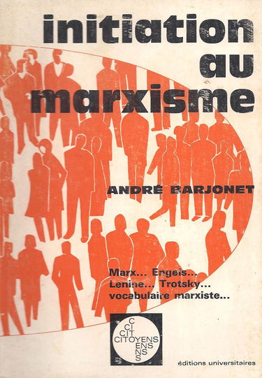 Initiation au marxisme (Marx, Engels, Lénine, Trotsky, vocabulaire marxiste...)