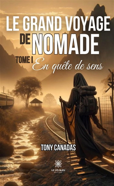 Le grand voyage de Nomade : Tome I : En quête de sens