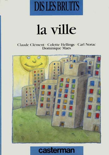 Dis les bruits. Vol. 3. La ville