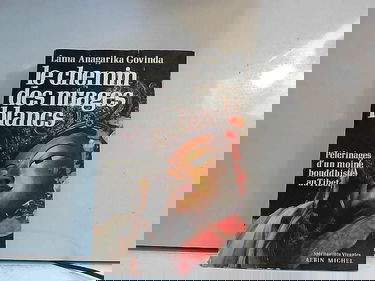 Le chemin des nuages blancs (Pèlerinages d'un moine bouddhiste au Tibet)