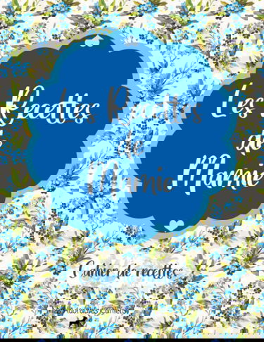 Les Recettes de Mamie : Cahier de Recettes: Pour 50 recettes | Deux pages pour une seule recette ! Livre de recettes de cuisine à compléter | 8,5x11 pouces A4 Grand Format