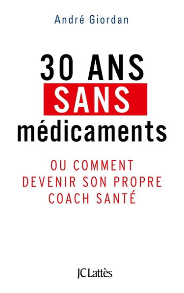 30 ans sans médicaments ou Comment devenir son propre coach santé