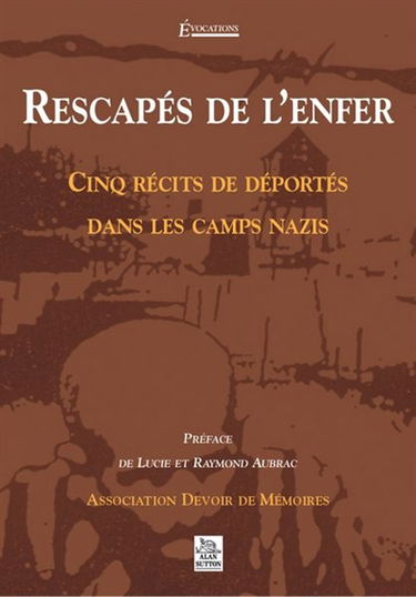 Rescapés de l'enfer : cinq récits de déportés dans les camps nazis