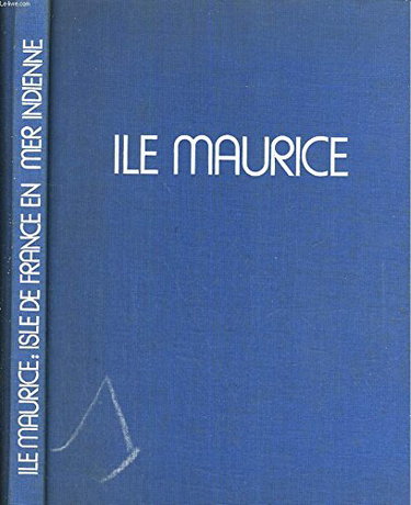 Couverture de Ile Maurice. Isle de France en mer indienne. Préface de Pierre Durye