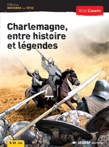Charlemagne, entre histoire et légendes