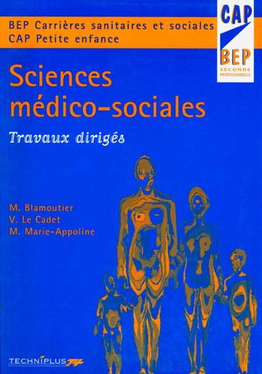 Sciences médico-sociales, BEP carrières sanitaires et sociales, seconde professionnelle et CAP petite enfance : travaux dirigés