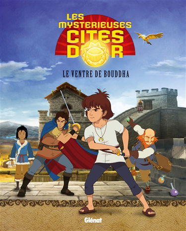 Les mystérieuses cités d'or : saison 2. Vol. 4. Le ventre de Bouddha