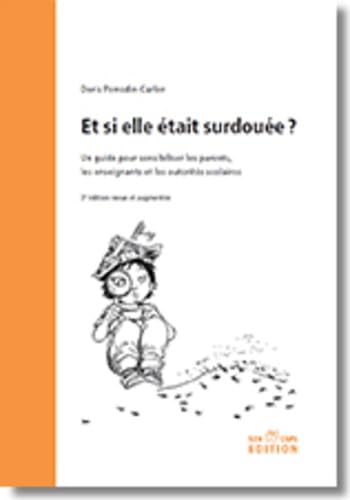 Et si elle était surdouée ? Un guide pour sensibiliser les parents, les enseignants et les autorités scolaires