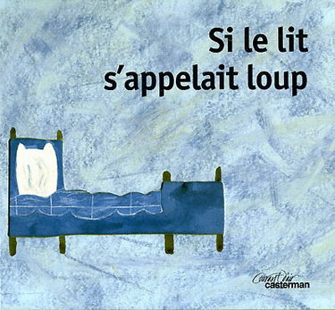Si le lit s'appelait loup
