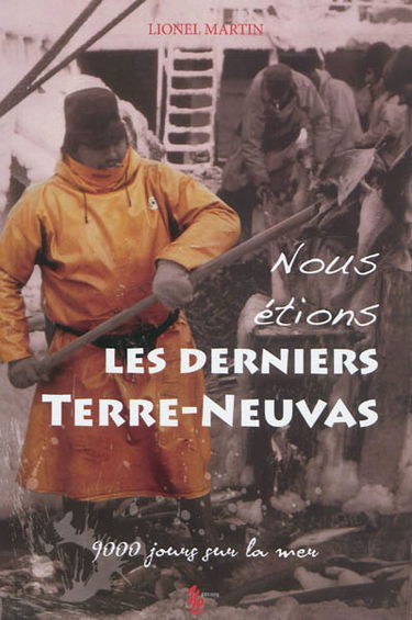 Nous étions les derniers terre-neuvas : 9.000 jours sur la mer