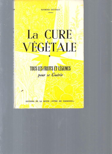 La cure végétale. Vol. 1. Tous les fruits et légumes pour se guérir