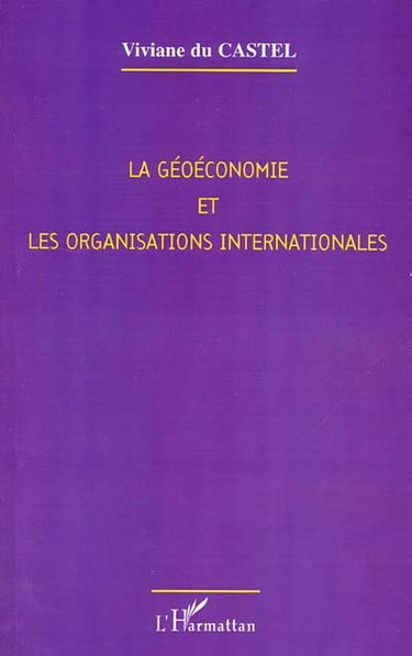 La géoéconomie et les organisations internationales : les enjeux du XXIe siècle