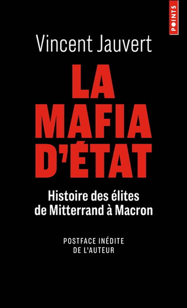 La mafia d'Etat : histoire des élites de Mitterrand à Macron