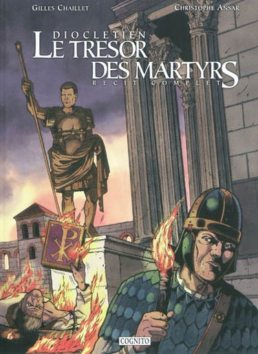 Dioclétien : le trésor des martyrs : récit complet