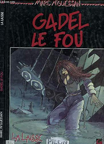 Gadel le fou. Vol. 1. La Laisse