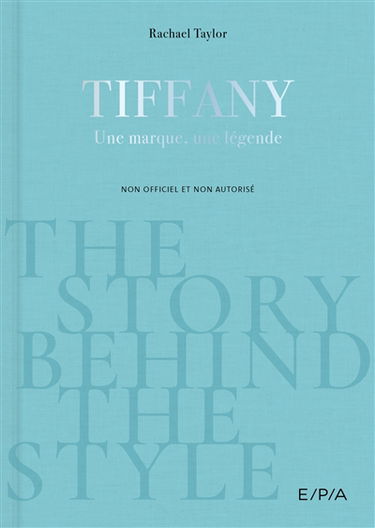 Tiffany : une marque, une légende : non officiel et non autorisé