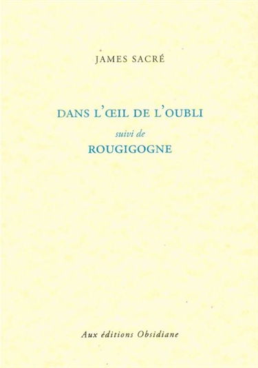 Dans l'oeil de l'oubli. Rougigogne
