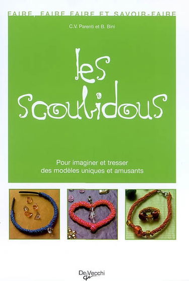 Les scoubidous : pour imaginer et tresser des modèles uniques et amusants